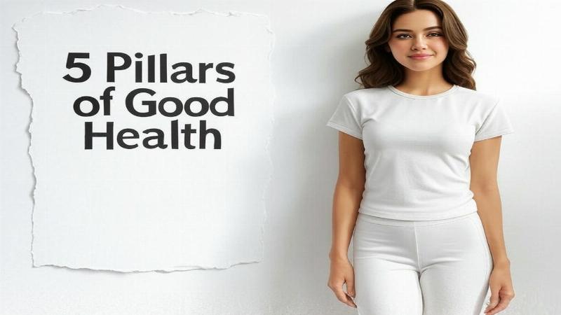 5 Pillars of Good Health